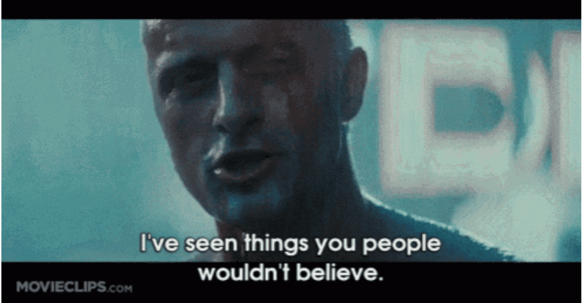Blade Runner - "I've seen things you people wouldn't believe"